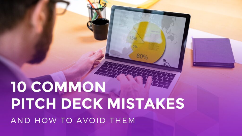 10 Common Pitch Deck Mistakes and How to Avoid Them